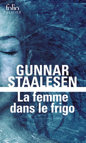 Gunnar Staalesen - La femme dans le frigo - Une enquête de Varg Veum, le privé norvégien.