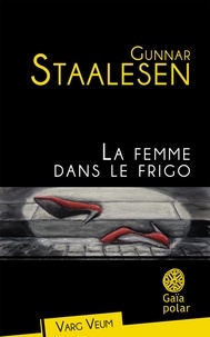 Gunnar Staalesen - La femme dans le frigo.