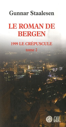 Gunnar Staalesen - Le roman de Bergen  : 1999 Le crépuscule - Tome 2.