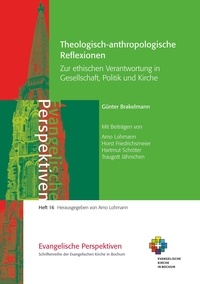 Günter Brakelmann et Arno Lohmann - Theologisch-anthropologische  Reflexionen - Zur ethischen Verantwortung in  Gesellschaft, Politik und Kirche.