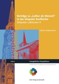 Günter Brakelmann - Vorträge zu Luther als Mensch in der Stiepeler Dorfkirche - Stiepeler Lektionen II.