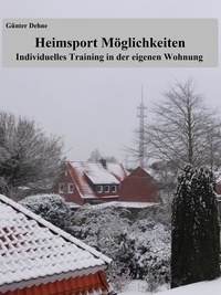 Günter Dehne - Heimsport Möglichkeiten - Individuelles Training in der eigenen Wohnung.