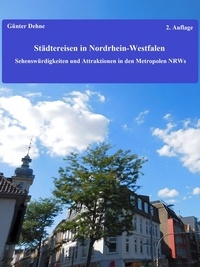 Günter Dehne - Städtereisen in Nordrhein-Westfalen - Sehenswürdigkeiten und Attraktionen in den Metropolen NRWs.