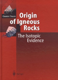 Günter Faure - Origin of Igneous Rocks. - The Isotopic Evidence.
