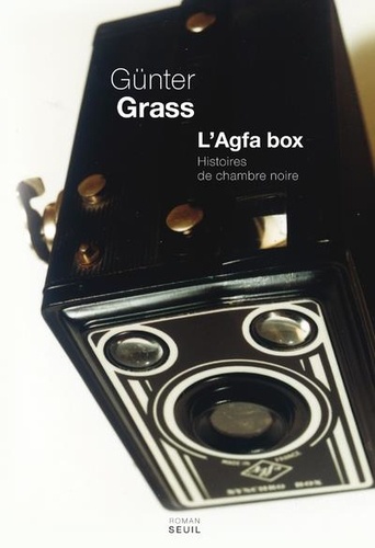 Günter Grass - L'Agfa Box. Histoires de chambre noire.