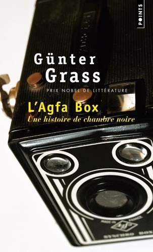 Günter Grass - L'Agfa box - Histoires de chambre noire.