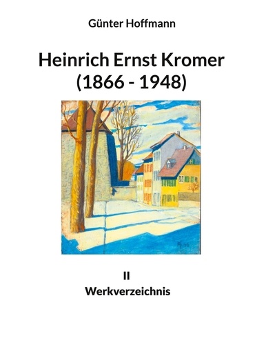 Heinrich Ernst Kromer (1866 - 1948). II Werksverzeichnis