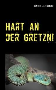 Günter Leitenbauer - Hart an der Gretzn! - Essays für alle Lebenslagen III.