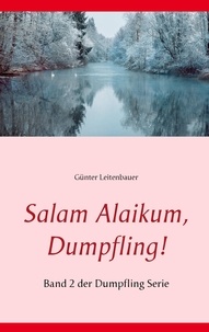 Günter Leitenbauer - Salam Alaikum, Dumpfling! - Band 2 der Dumpfling Serie.