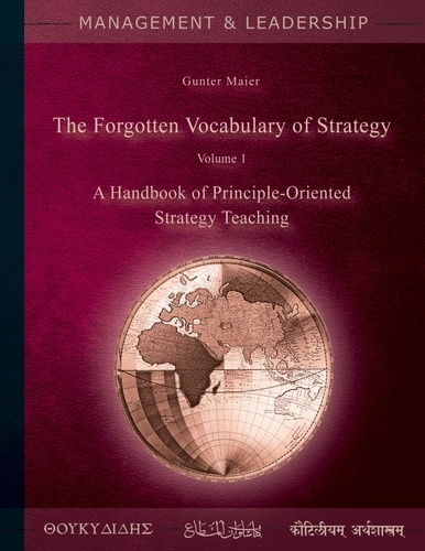 The Forgotten Vocabulary of Strategy Vol.1. A Handbook of Principle-Oriented Strategy Teaching