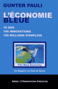 Gunter Pauli - L'économie bleue - 10 ans, 100 innovations, 100 millions d'emplois.