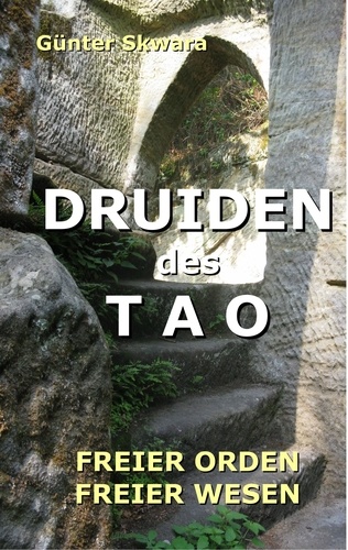 Druiden des Tao. Freier Orden freier Wesen