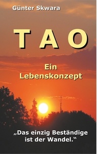 Günter Skwara - Tao - Ein Lebenskonzept.
