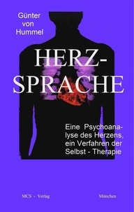 Günter von Hummel - Herz-Sprache - Eine Psychoanalyse des Herzens, ein Verfahren der Selbst-Therapie.