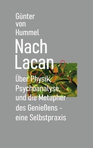 Günter von Hummel - Nach Lacan - Über Physik, Psychoanalyse und die Metapher des Genießens.