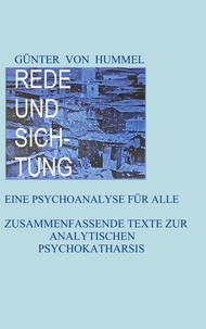 Günter von Hummel - Rede und Sichtung - Eine Psychoanalyse für alle. Zusammenfassende Texte zur Analytischen Psychokatharsis.