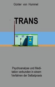 Günter von Hummel - Trans - Psychoanalyse und Meditation verbunden in einem Verfahren der Selbstpraxis.