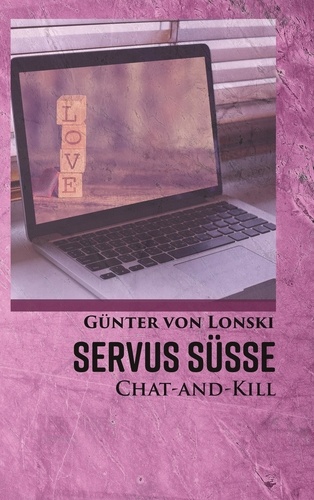 Servus Süße!. CHAT-AND-KILL