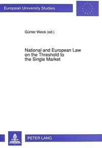 Günter Weick - National and European Law on the Threshold to the Single Market.