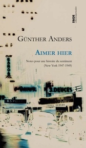Günther Anders - Aimer hier - Notes pour une histoire du sentiment.