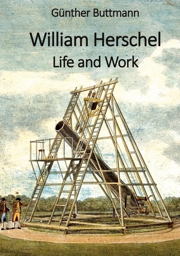 William Herschel. Life and Work