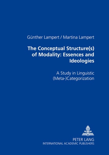 Günther Lampert et Martina Lampert - The Conceptual Structure(s) of Modality: Essences and Ideologies - A Study in Linguistic (Meta-)Categorization.