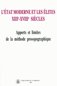 Günther Lottes et  CNRS - L'Etat Moderne Et Les Elites, Xiiieme-Xviiieme Siecles. Apports Et Limites De La Methode Prosopographique. Colloque International Du Cnrs-Paris I, 16-19 Octobre 1991.