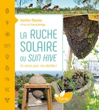 Günther Mancke - La ruche solaire ou sun hive - Un cocon pour nos abeilles !.