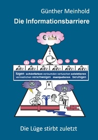 Günther Meinhold - Die Informationsbarriere - Die Lüge stirbt zuletzt.