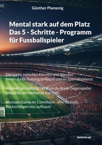 Mental stark auf dem Platz   Das 5 - Schritte - Programm für Fussballspieler