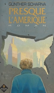 Günther Scharna - Presque l'Amérique.