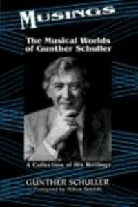 Gunther Schuller - Musings: The Musical Worlds of Gunther Schuller.