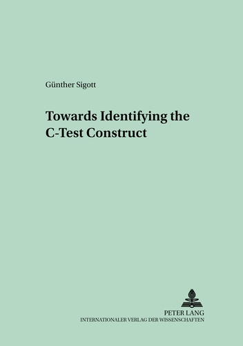 Günther Sigott - Towards Identifying the C-Test Construct.