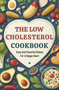  Gupta Amit - The Low Cholesterol Cookbook: Easy And Flavorful Dishes For A Happy Heart.