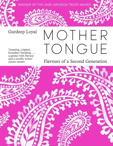 Gurdeep Loyal - Mother Tongue - Flavours of a Second Generation.
