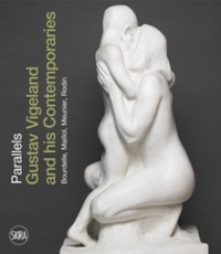 Guri Skuggen - Parallels - Gustav Vigeland and his contemporaries Rodin, Meunier, Bourdelle, Maillol.