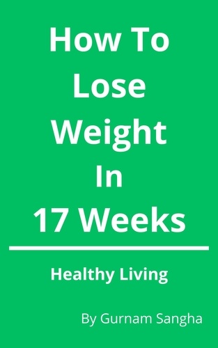  Gurnam Sangha - How To Lose Weight In 17 Weeks - Healthy Living - Healthy Living, #1.