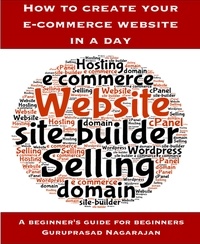  Guruprasad Nagarajan - How to create your e-commerce website in a day.