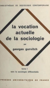 La vocation actuelle de la sociologie (1). Vers la sociologie différentielle