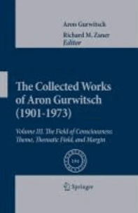 The Collected Works of Aron Gurwitsch (1901-1973). Volume III
