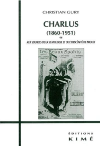 Charlus (1860-1942) Ou Aux Sources De La Scatologie Et De L'Obscenite De Proust