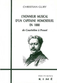 L'Honneur Musical D'Un Capitaine Homosexuel En 1880. De Courteline A Proust
