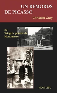 Un remords de Picasso ou Wiegels, peintre de Montmartre