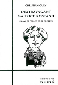 Gury - L'extravagant Maurice Rostand - Un ami de Proust et de Cocteau.
