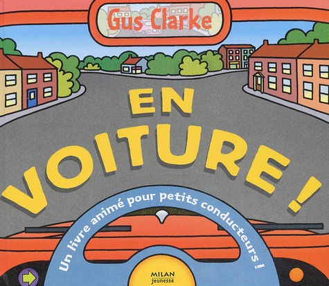 Gus Clarke - En voiture ! - Un livre animé pour etits conducteurs !.