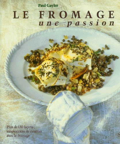 Gus Filgate et Paul Gayler - Le Fromage Une Passion.