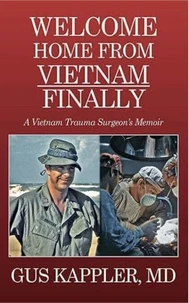 Welcome Home From Vietnam, Finally, A Vietnam Trauma Surgeon's Memoir