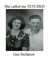  GUS STEFANOW - She called me TETCHED.