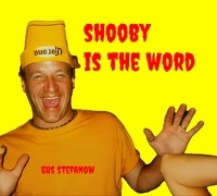  GUS STEFANOW - Shooby is the Word.