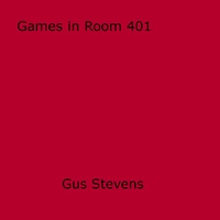 Gus Stevens - Games in Room 401.